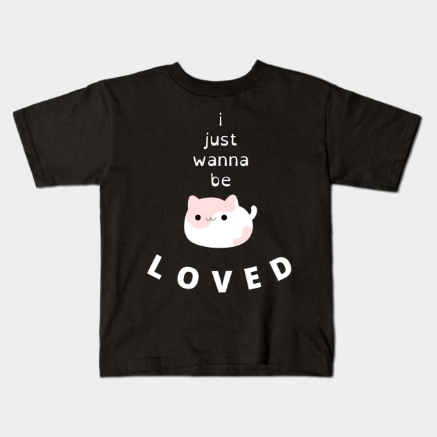 i just wanna be loved quote, love for ever , cute cat love 2022 Kids T-Shirt by flooky